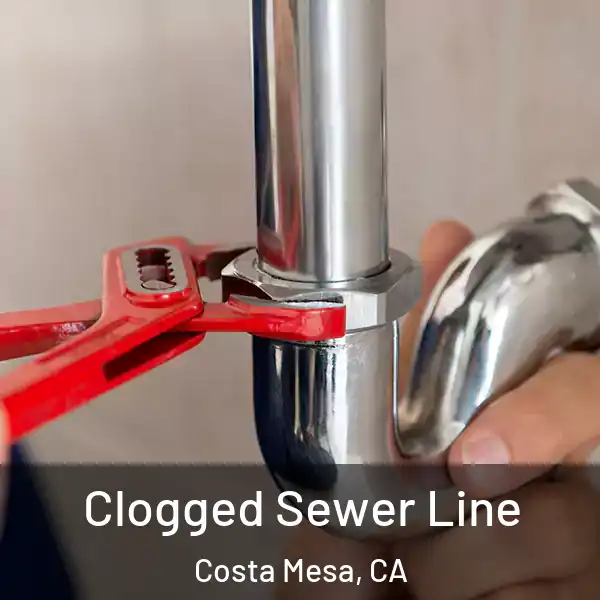  Clogged Sewer Line Costa Mesa, CA