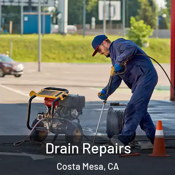  Drain Repairs Costa Mesa, CA