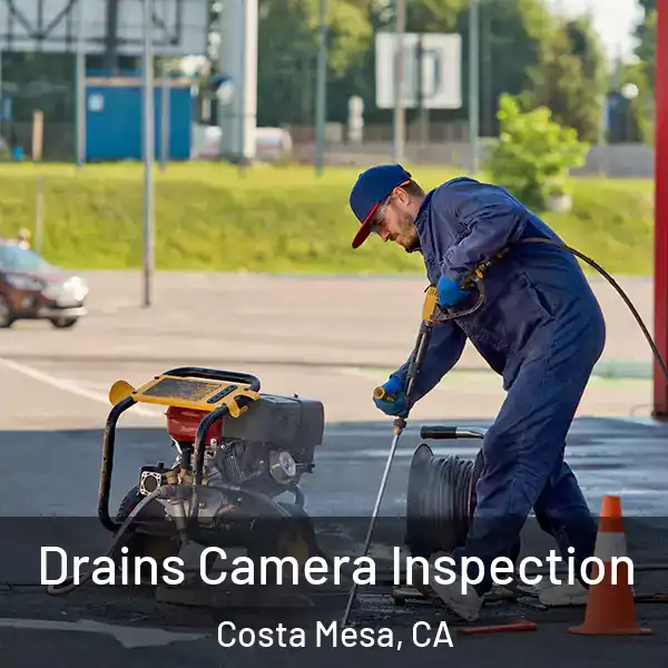  Drains Camera Inspection Costa Mesa, CA