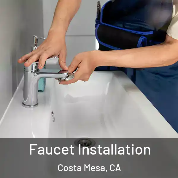  Faucet Installation Costa Mesa, CA