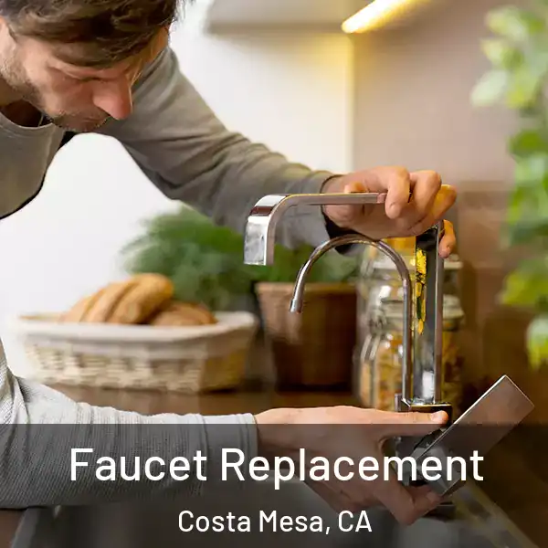  Faucet Replacement Costa Mesa, CA