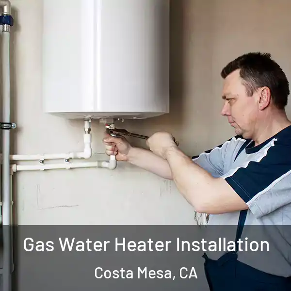  Gas Water Heater Installation Costa Mesa, CA