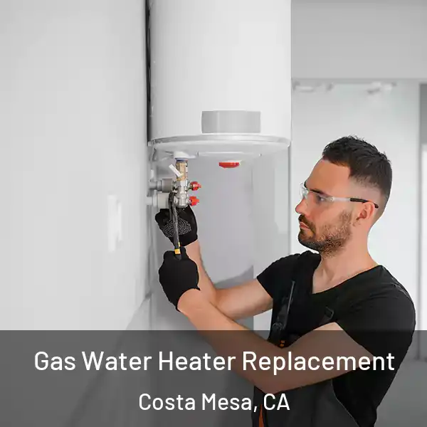  Gas Water Heater Replacement Costa Mesa, CA