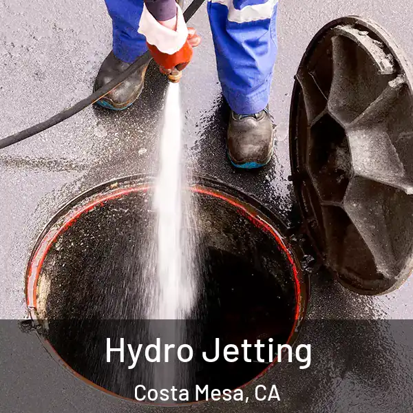  Hydro Jetting Costa Mesa, CA