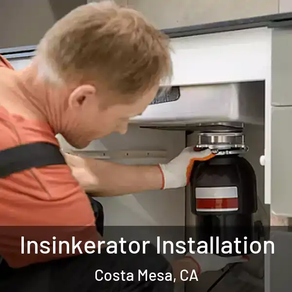  Insinkerator Installation Costa Mesa, CA