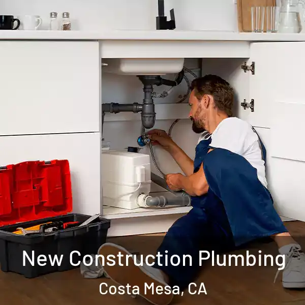  New Construction Plumbing Costa Mesa, CA