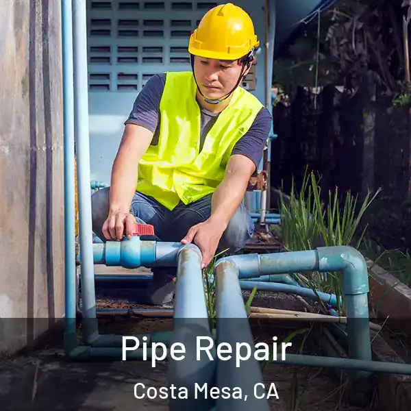  Pipe Repair Costa Mesa, CA