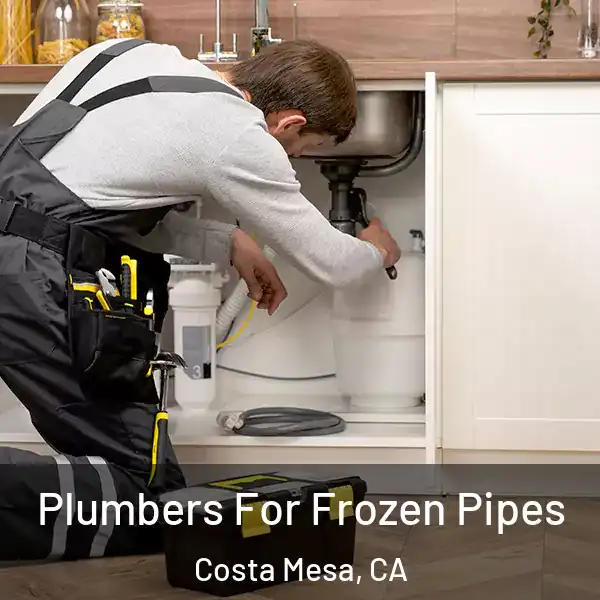  Plumbers For Frozen Pipes Costa Mesa, CA