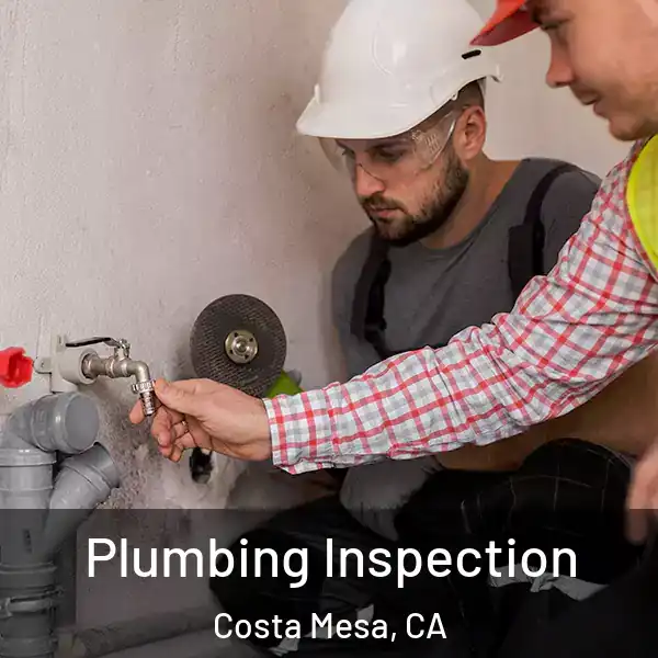  Plumbing Inspection Costa Mesa, CA