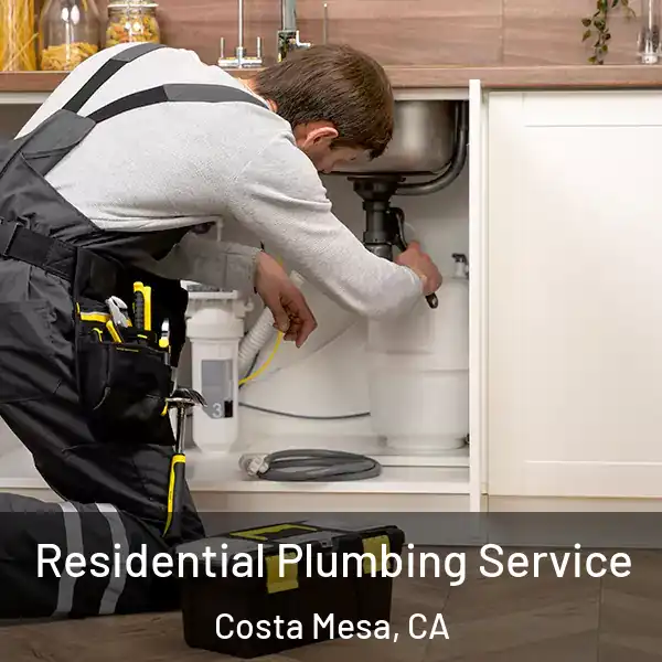  Residential Plumbing Service Costa Mesa, CA