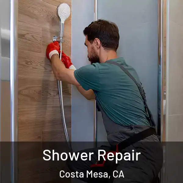  Shower Repair Costa Mesa, CA