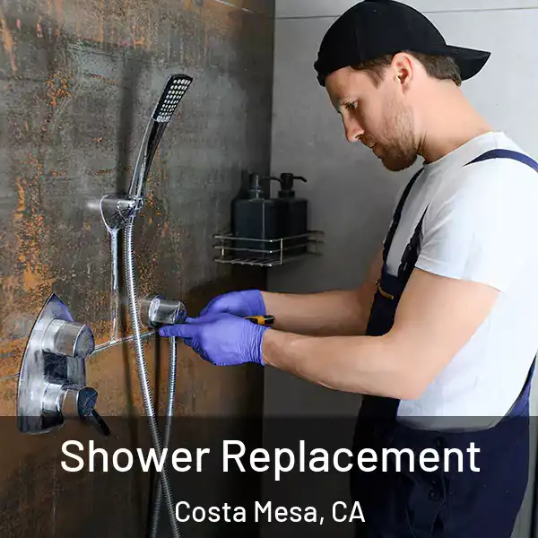  Shower Replacement Costa Mesa, CA
