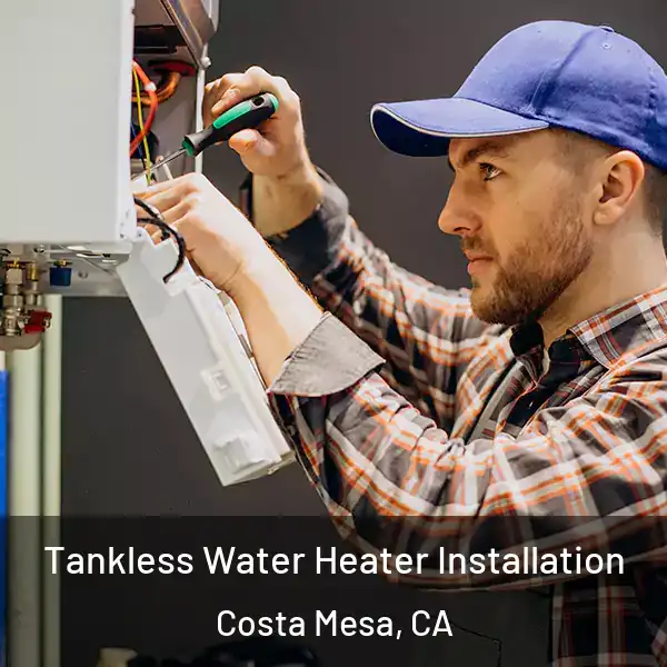  Tankless Water Heater Installation Costa Mesa, CA