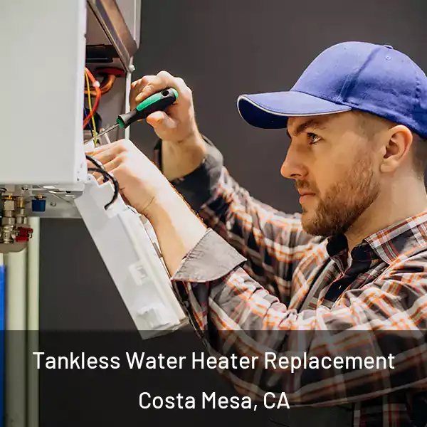  Tankless Water Heater Replacement Costa Mesa, CA