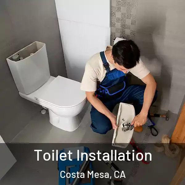  Toilet Installation Costa Mesa, CA