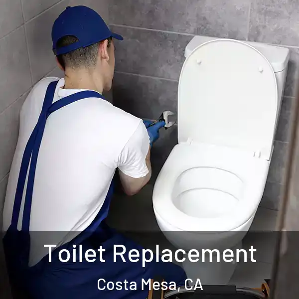  Toilet Replacement Costa Mesa, CA