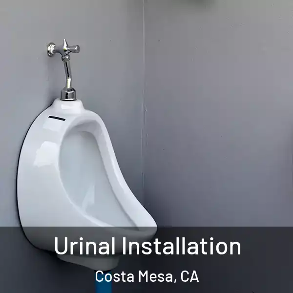  Urinal Installation Costa Mesa, CA