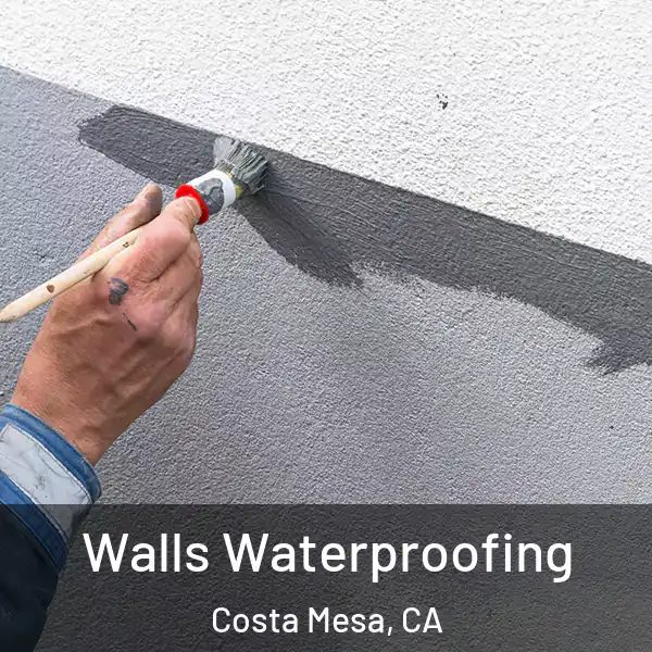  Walls Waterproofing Costa Mesa, CA