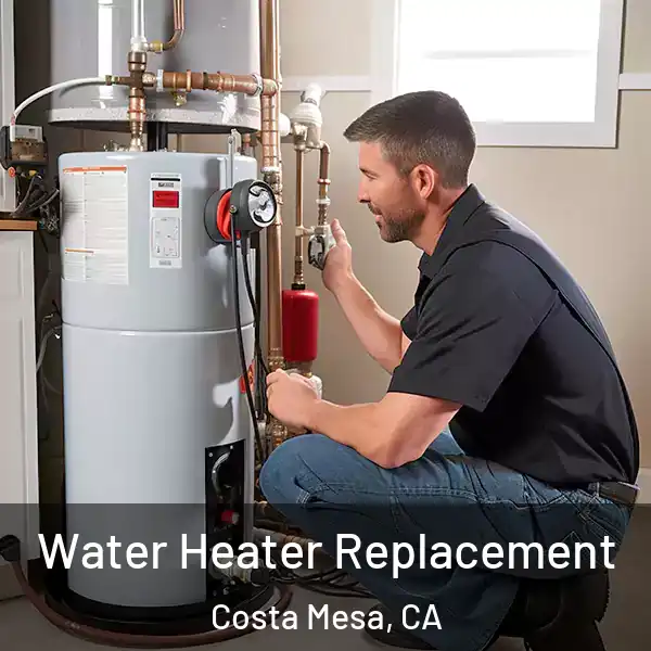  Water Heater Replacement Costa Mesa, CA