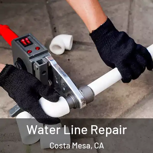  Water Line Repair Costa Mesa, CA