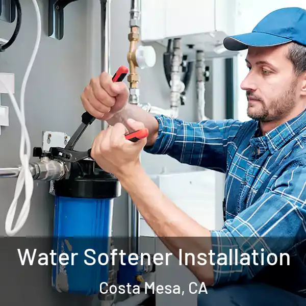  Water Softener Installation Costa Mesa, CA