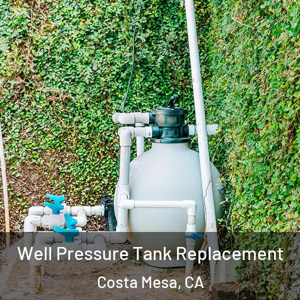  Well Pressure Tank Replacement Costa Mesa, CA